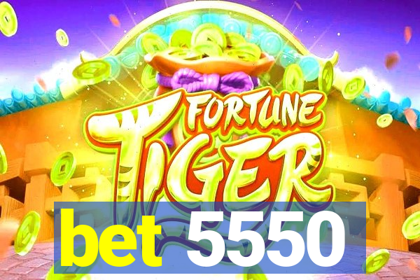 bet 5550